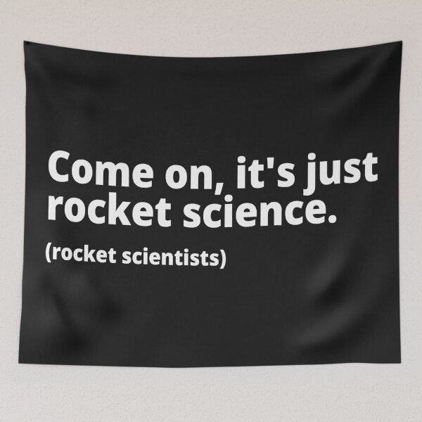 Item preview, Come on, it's just rocket science. (rocket scientists) designed and sold by WittyChest.