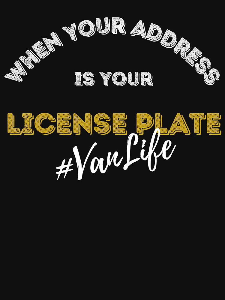 When Your Address is You License Plate Design - For all those that love the VanLife out there by NosloCreations
