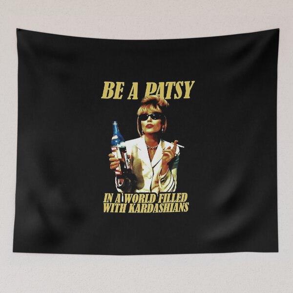 Item preview, In A World Filled With Kardashians Be A Patsy designed and sold by amandamayer29.