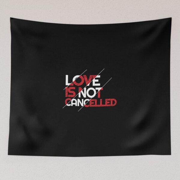 Item preview, love is not cancelled  designed and sold by urgSuetta.