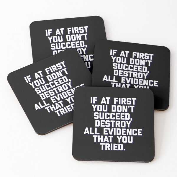 Item preview, Funny Clever quote, If at first you dont succeed, destroy all evidence that you tried designed and sold by AmazingEcraft.