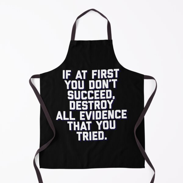 Item preview, Funny Clever quote, If at first you dont succeed, destroy all evidence that you tried designed and sold by AmazingEcraft.