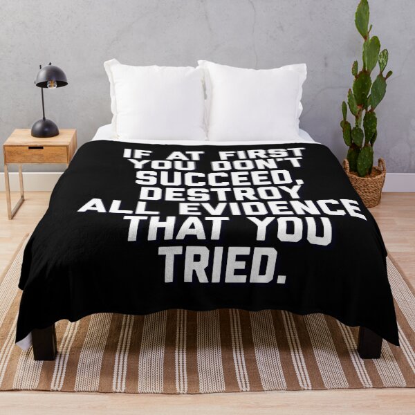 Item preview, Funny Clever quote, If at first you dont succeed, destroy all evidence that you tried designed and sold by AmazingEcraft.
