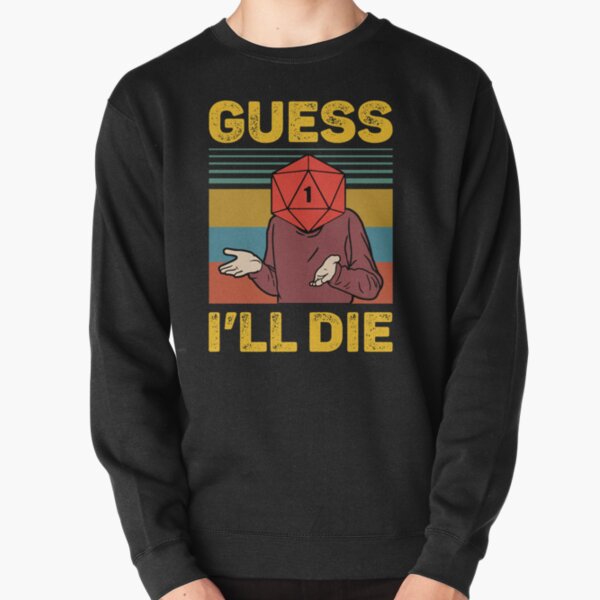 Guess I'll Die D20 Vintage Funny DnD Tabletop Pullover Sweatshirt