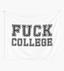 Fuck College Funny Offensive Education T-Shirts Design Wall Tapestry