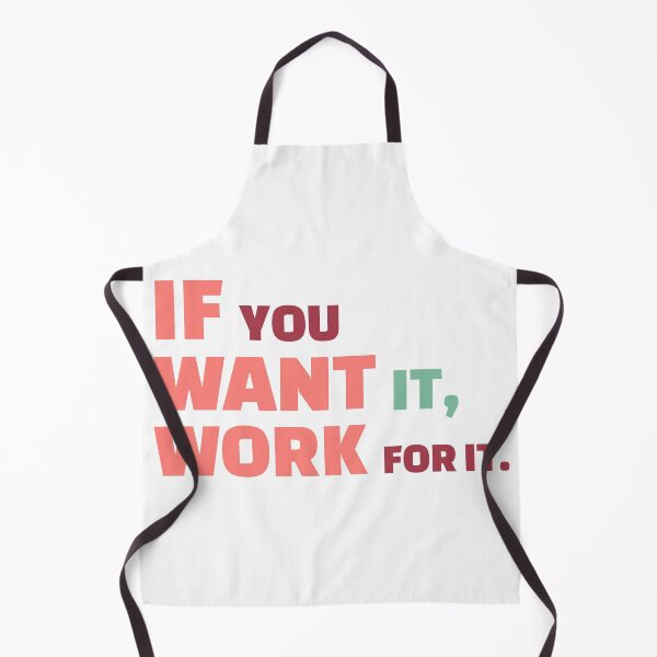 Item preview, If you want it, work for it-inspirational quotes designed and sold by DahiyaTees.
