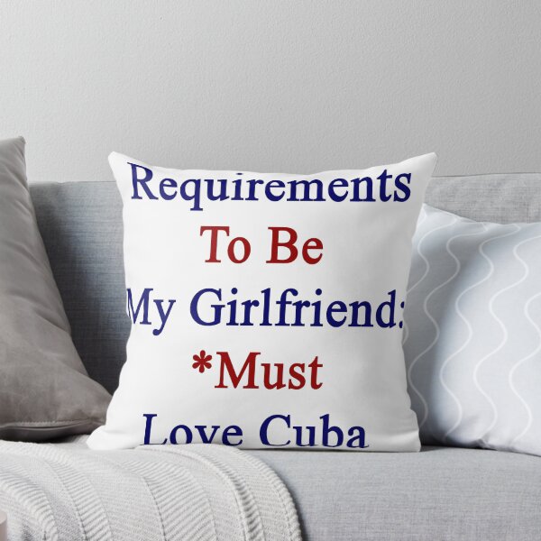 Artikelvorschau, Requirements To Be My Girlfriend: *Must Love Cuba  entworfen und verkauft von supernova23.