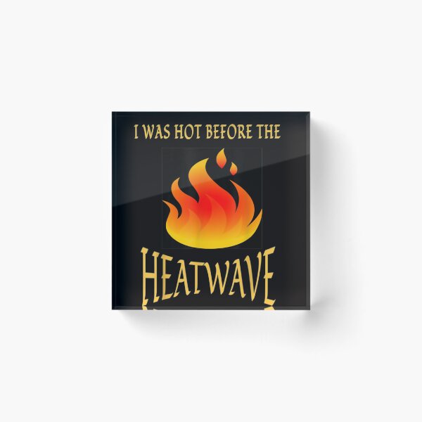 Item preview, I Was Hot Before The Heatwave T shirt designed and sold by vvhdvoj49.