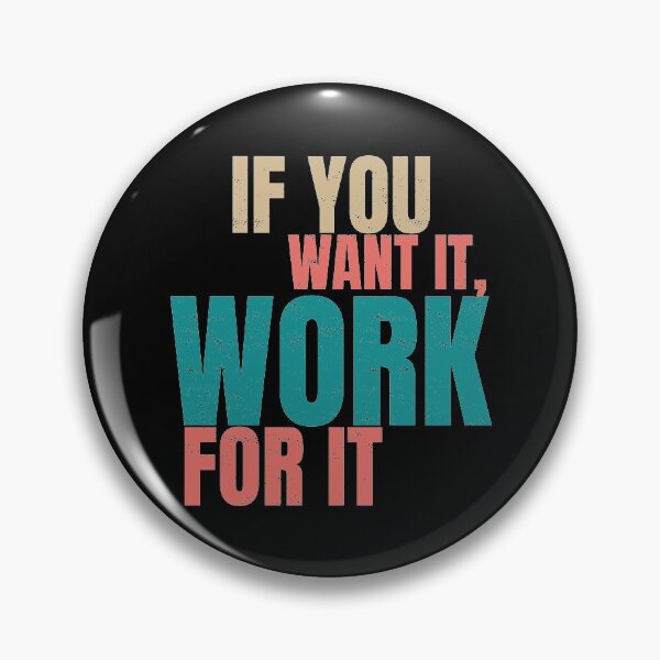 Item preview, If you want it, work for it-inspirational quotes designed and sold by DahiyaTees.