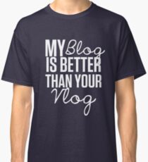 "My Blog is Better than your Vlog" Lux Series Inspired Design Classic T-Shirt