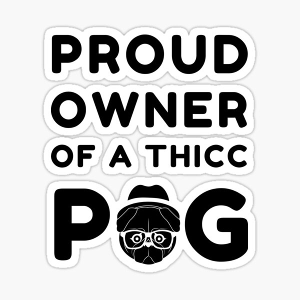Vista previa del artículo con la obra «Orgulloso propietario de un Thicc Pug», diseñado y vendido por Trendy Merch 90.