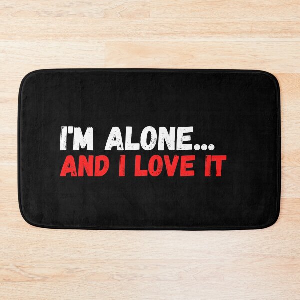 Item preview, I'M ALONE AND I LOVE IT designed and sold by TThousand.