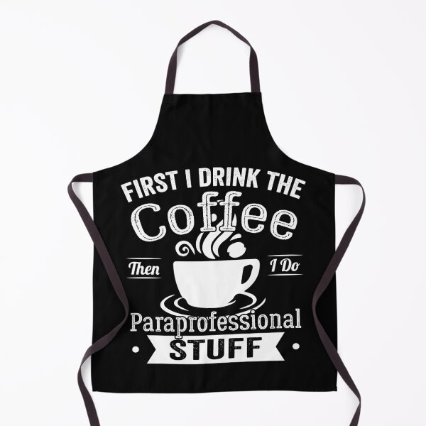 Item preview, First I Drink The Coffee Then I Do Paraprofessional Stuff designed and sold by Zeevla.
