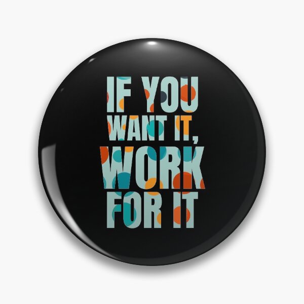 Item preview,  If you want it, work for it-inspirational quotes designed and sold by DahiyaTees.