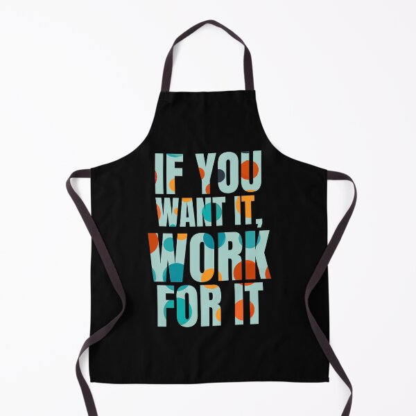 Item preview, If you want it, work for it-inspirational quotes designed and sold by DahiyaTees.