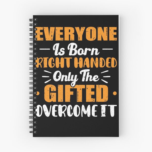 Item preview, Everyone Is Born Right Handed Only The Gifted Overcome It designed and sold by Zeevla.