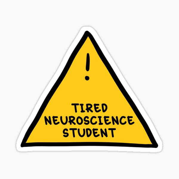 Item preview, ⚠ Tired Neuroscience Student ⚠ designed and sold by orlumbuspirate.