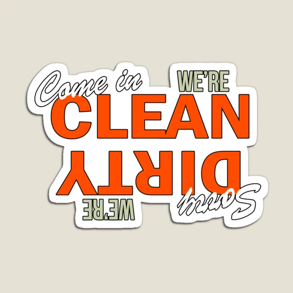 Come In We're Clean Sorry We're Dirty Magnet for Sale by Garaga