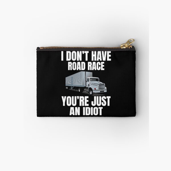 Item preview, I don't have road race,You're just an idiot, funny trucker,truck driver designed and sold by Lekrock.
