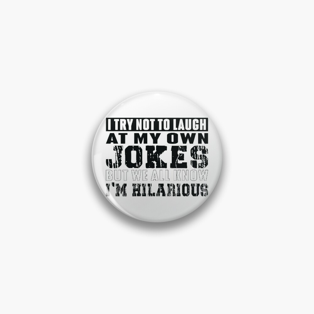 I Try Not To Laugh At My Own Jokes! (V2) - Funny Quote