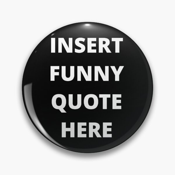 Item preview, INSERT FUNNY QUOTE HERE designed and sold by uniqueitems.