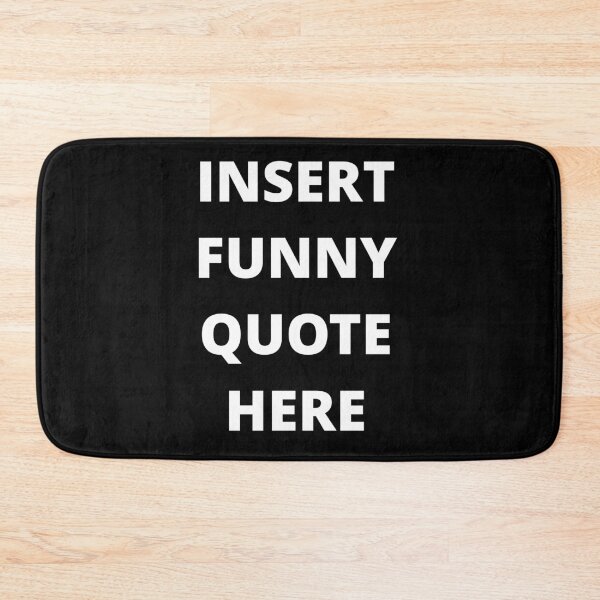Item preview, INSERT FUNNY QUOTE HERE designed and sold by uniqueitems.
