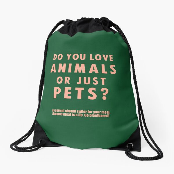 Do You Love Animals Or Just Pets? Drawstring Bag