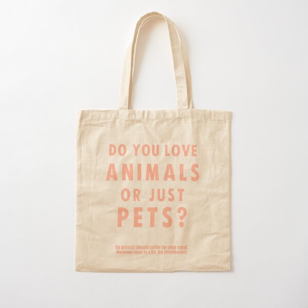 Do You Love Animals Or Just Pets? Cotton Tote Bag
