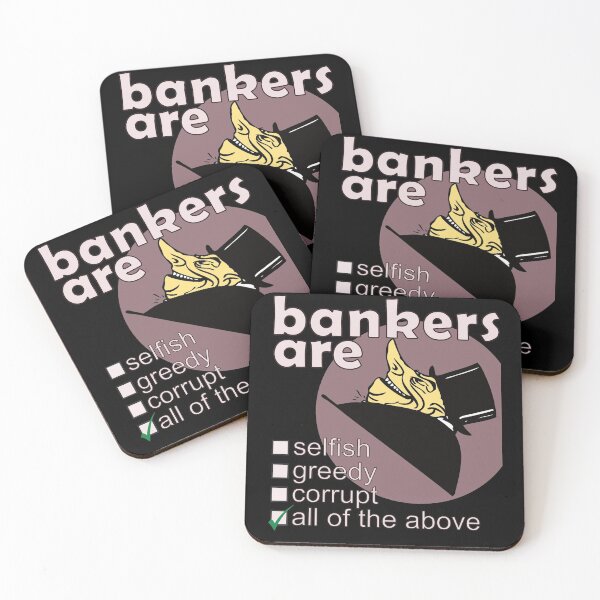 Item preview, Bankers Are Selfish Greedy Corrupt - Professions We Hate designed and sold by DerekJSmith.