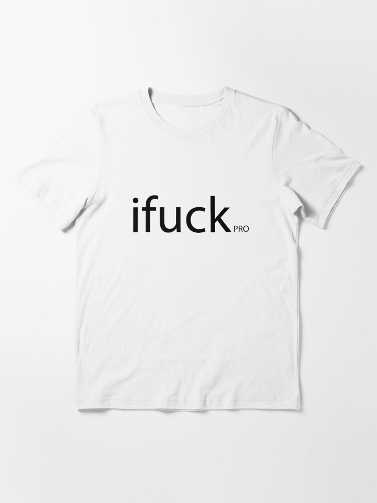 I Fuck - ifuck - cool funny t shirts and gifts design Essential T