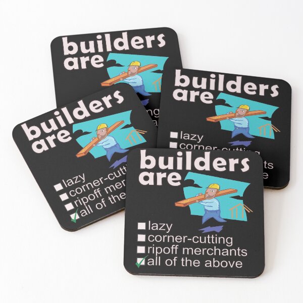 Item preview, Builders Are Lazy Corner-cutting Ripoff Merchants - Professions We Hate designed and sold by DerekJSmith.