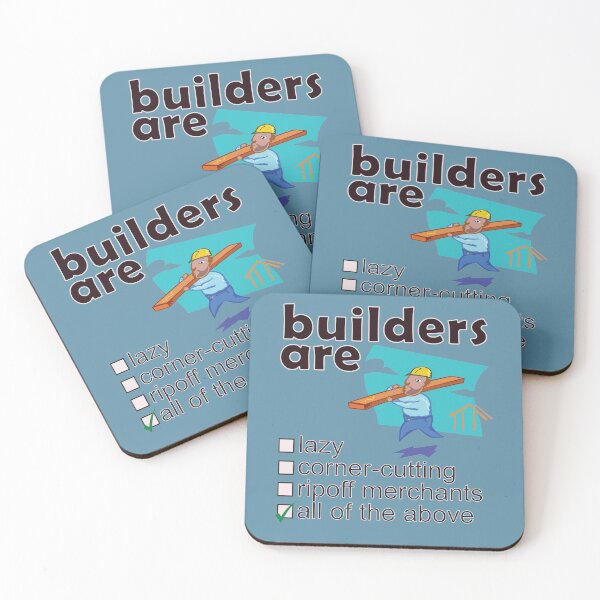 Item preview, Builders Are Lazy Corner-cutting Ripoff Merchants - Professions We Hate designed and sold by DerekJSmith.