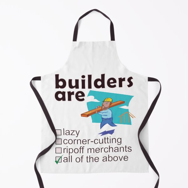 Item preview, Builders Are Lazy Corner-cutting Ripoff Merchants - Professions We Hate designed and sold by DerekJSmith.