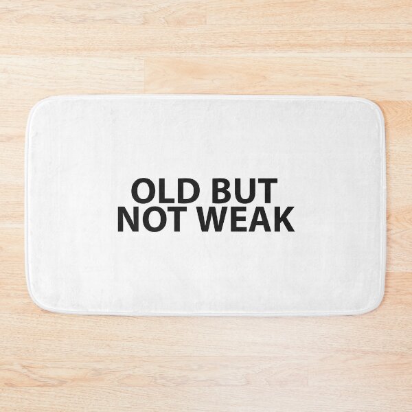 Item preview, Old But Not Weak designed and sold by JirfHend.