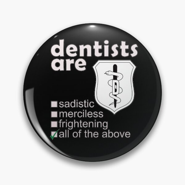 Item preview, Dentists Are Sadistic Merciless Frightening - Professions We Hate designed and sold by DerekJSmith.