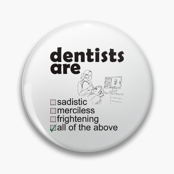 Item preview, Dentists Are Sadistic Merciless Frightening - Professions We Hate designed and sold by DerekJSmith.