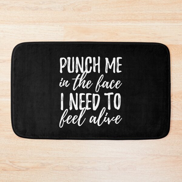 Item preview, Punch Me In The Face I Need To Feel Alive designed and sold by AmberSiraj.