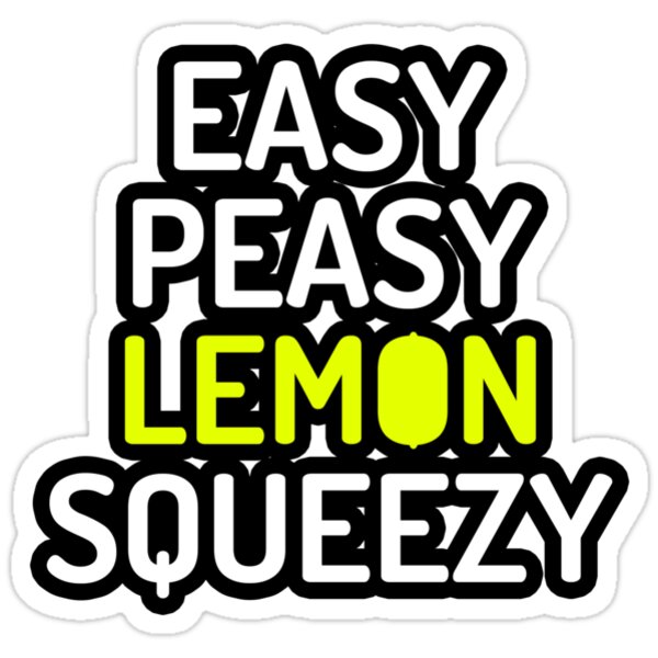  Easy Peasy Lemon Squeezy Stickers By Zawaser Redbubble