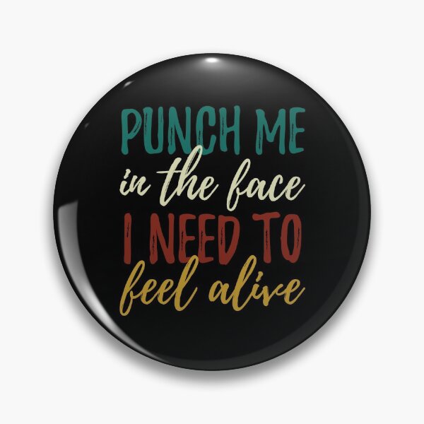 Item preview, Punch Me In The Face I Need To Feel Alive designed and sold by AmberSiraj.