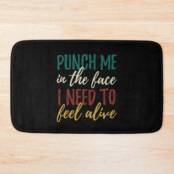 Item preview, Punch Me In The Face I Need To Feel Alive designed and sold by AmberSiraj.