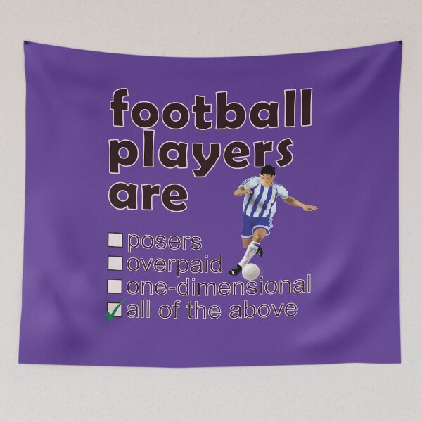 Item preview, Footballers Are Posers Overpaid One-dimensional - Professions We Hate designed and sold by DerekJSmith.