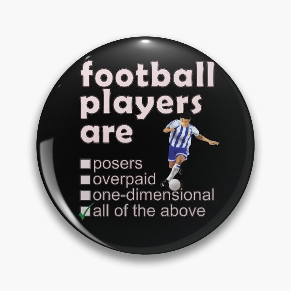 Item preview, Footballers Are Posers Overpaid One-dimensional - Professions We Hate designed and sold by DerekJSmith.
