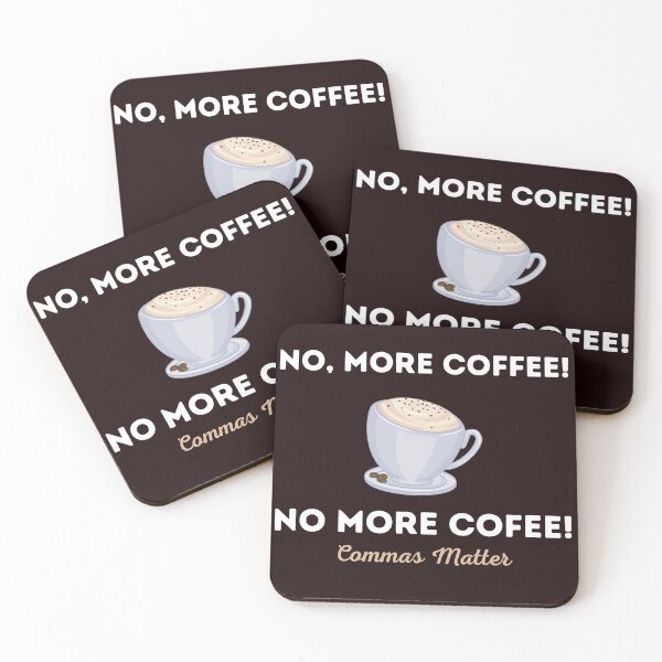 Item preview, No More Coffee! No, More Coffee! Commas Matter designed and sold by leslieuresti.