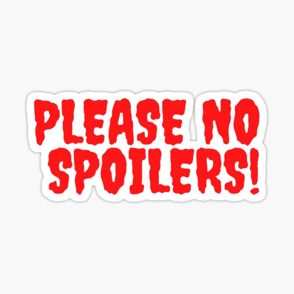 Please No Spoilers Sticker By Wearwfelicity Redbubble