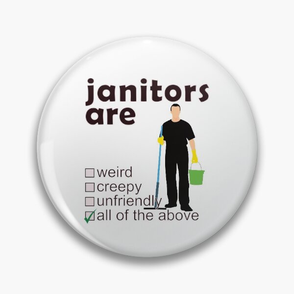 Item preview, Janitors Are Weird Creepy Unfriendly - Professions We Hate designed and sold by DerekJSmith.