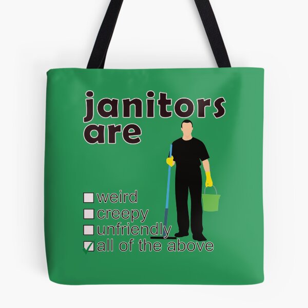 Item preview, Janitors Are Weird Creepy Unfriendly - Professions We Hate designed and sold by DerekJSmith.