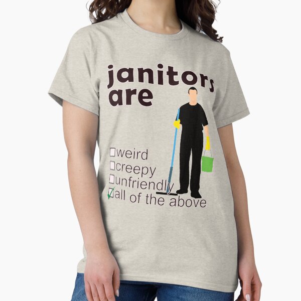 Item preview, Janitors Are Weird Creepy Unfriendly - Professions We Hate designed and sold by DerekJSmith.