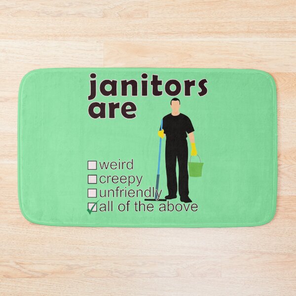 Item preview, Janitors Are Weird Creepy Unfriendly - Professions We Hate designed and sold by DerekJSmith.