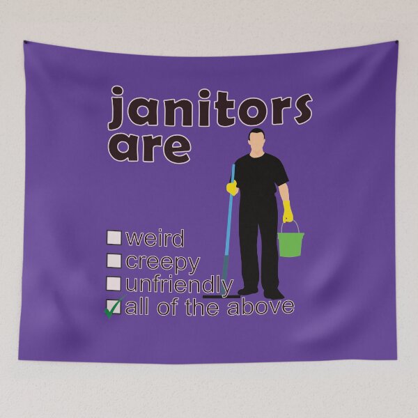 Item preview, Janitors Are Weird Creepy Unfriendly - Professions We Hate designed and sold by DerekJSmith.