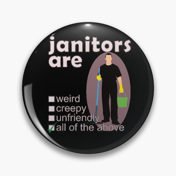 Item preview, Janitors Are Weird Creepy Unfriendly - Professions We Hate designed and sold by DerekJSmith.